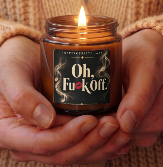 "Oh, Fu*K Off" | Scented Soy Candle