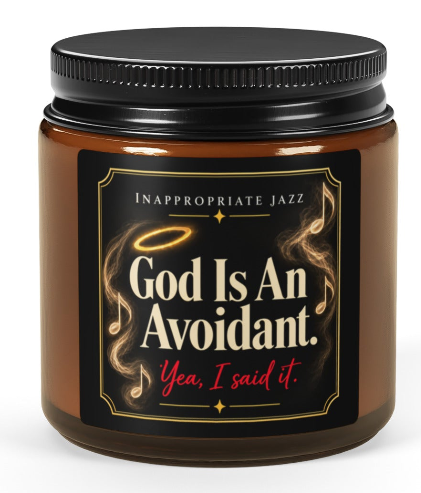 "God Is An Avoidant" | Inappropriate Jazz Soy Candle