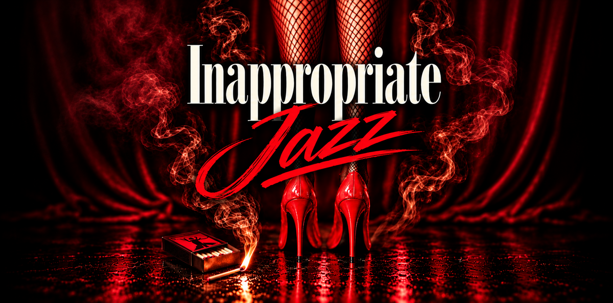 Inappropriate Jazz, cream and red lettering over red heels and velvet curtains